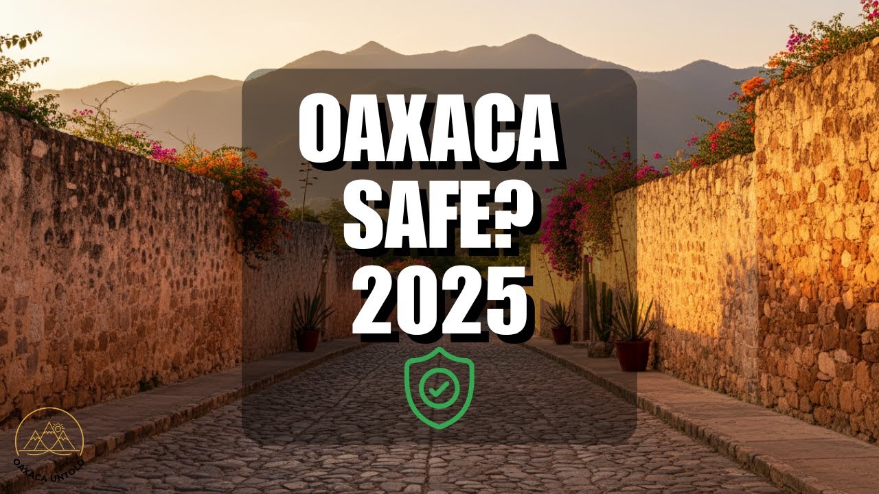 Is Oaxaca Safe in 2025? The Honest Guide for Expats and Travelers