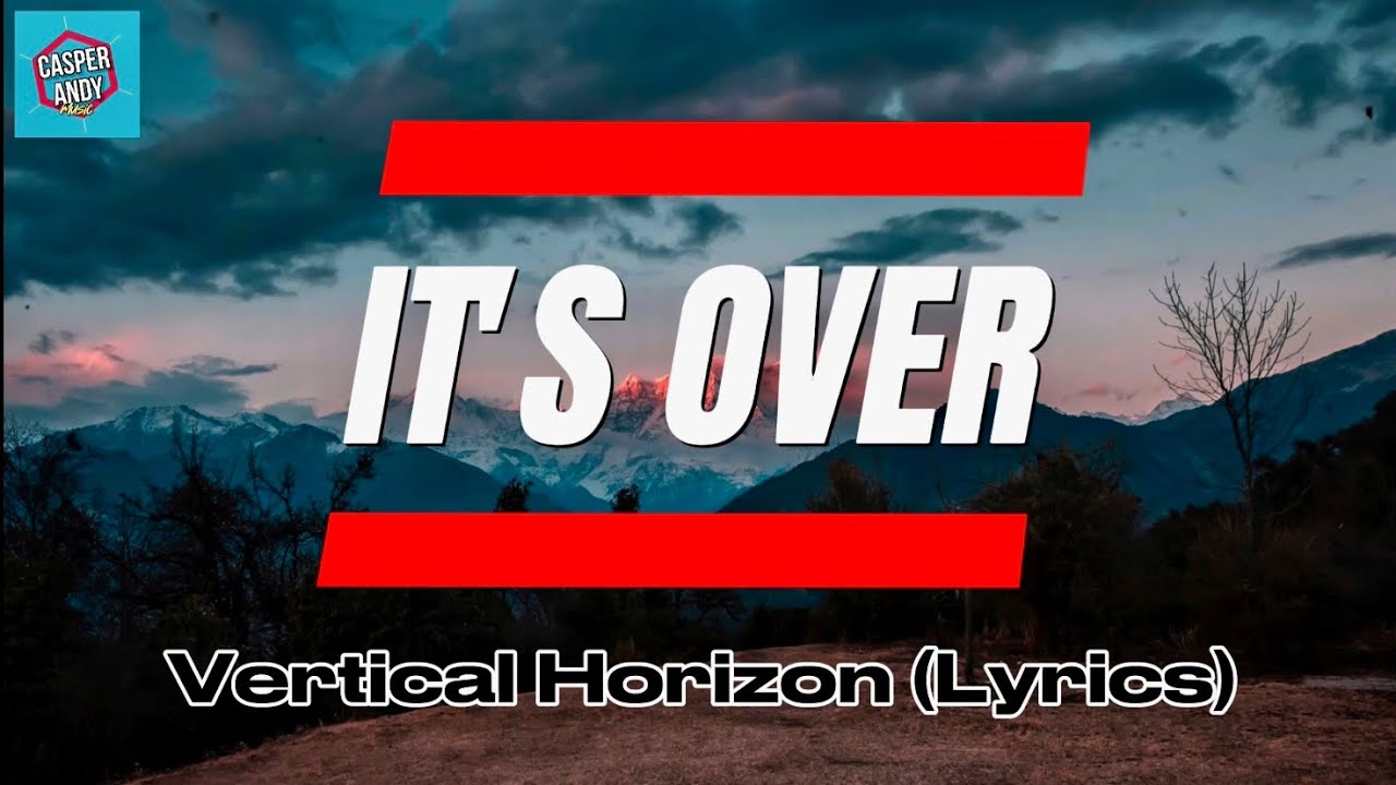 It's Over | Vertical Horizon | Lyrics