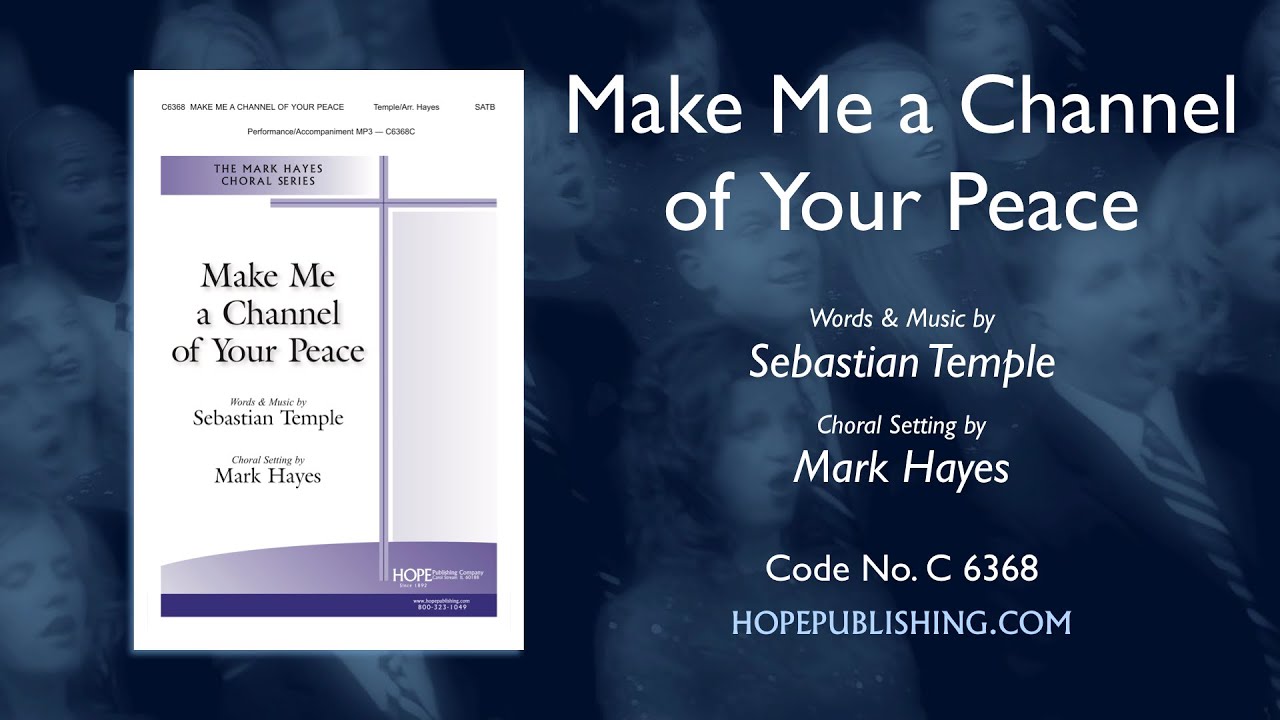 Make Me a Channel of Your Peace - arr. Mark Hayes