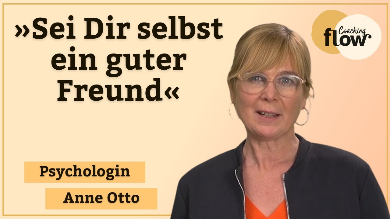 Sei freundlich zu Dir! Eine Selbstliebe-&Uuml;bung | Dipl.-Psychologin Anne Otto