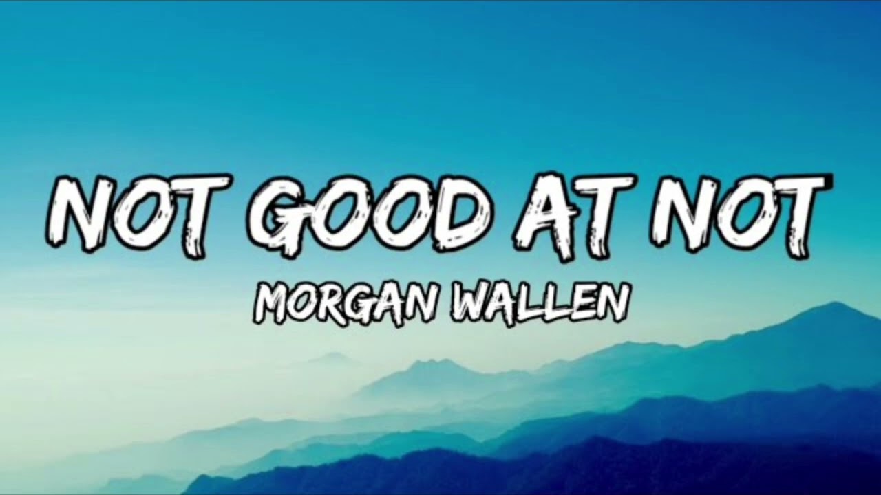 Morgan Wallen – Not Good At Not (Lyrics) | Emotional Country Song 2026