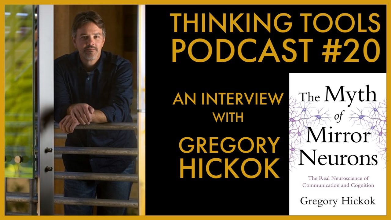 Mirror Neurons and Language | Interview with Gregory Hickok (Thinking Tools Podcast #20)