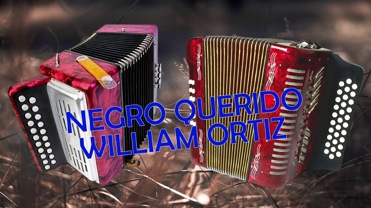 NEGRO QUERIDO- WILLIAM ORTIZ