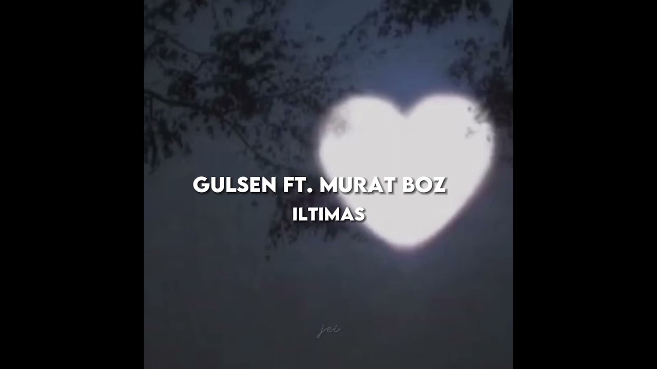 gulsen,murat boz - iltimas (sped up - hizlandirilmis)