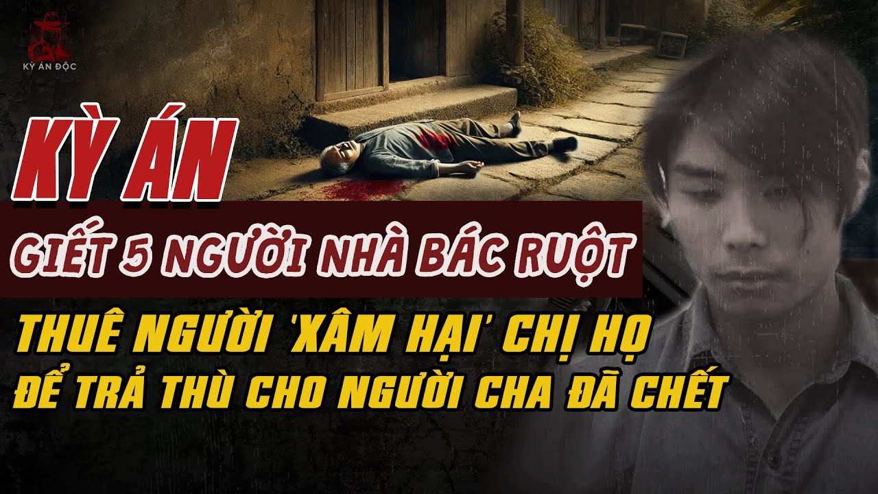 Kỳ Án Trung Quốc: TIỄN 5 MẠNG NHÀ BÁC RUỘT Thuê Người 'CHÉN CHỊ HỌ' Tội Ác Đứa Cháu Họ #giaimakyan