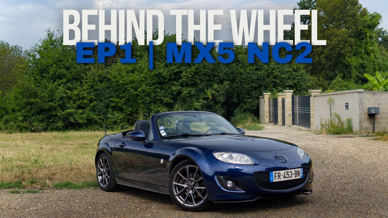 What it's like to own a Mazda MX5 (NC2) | Behind The Wheel EP1 | An owners perspective
