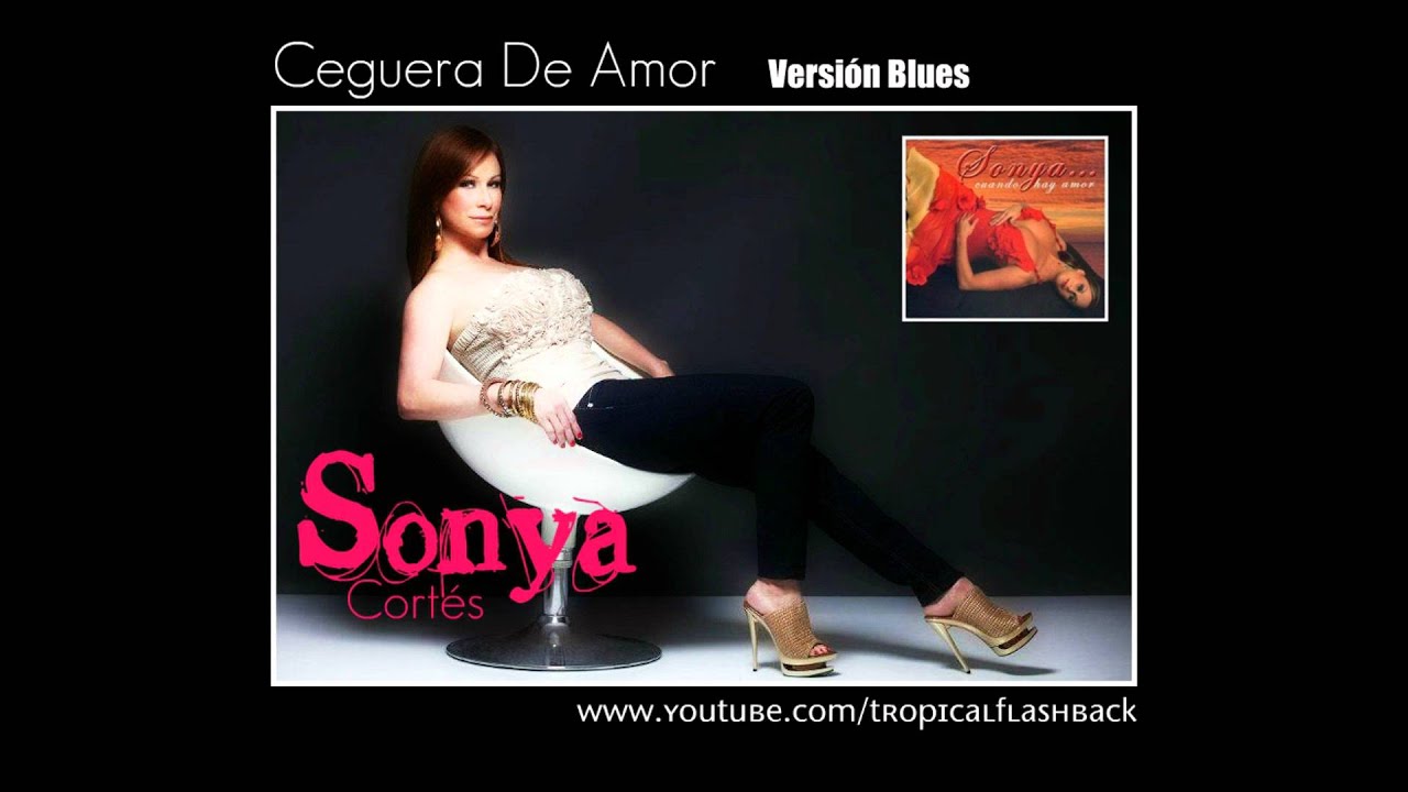 SONYA CORTES - CEGUERA DE AMOR (Versi&oacute;n Blues) 2005