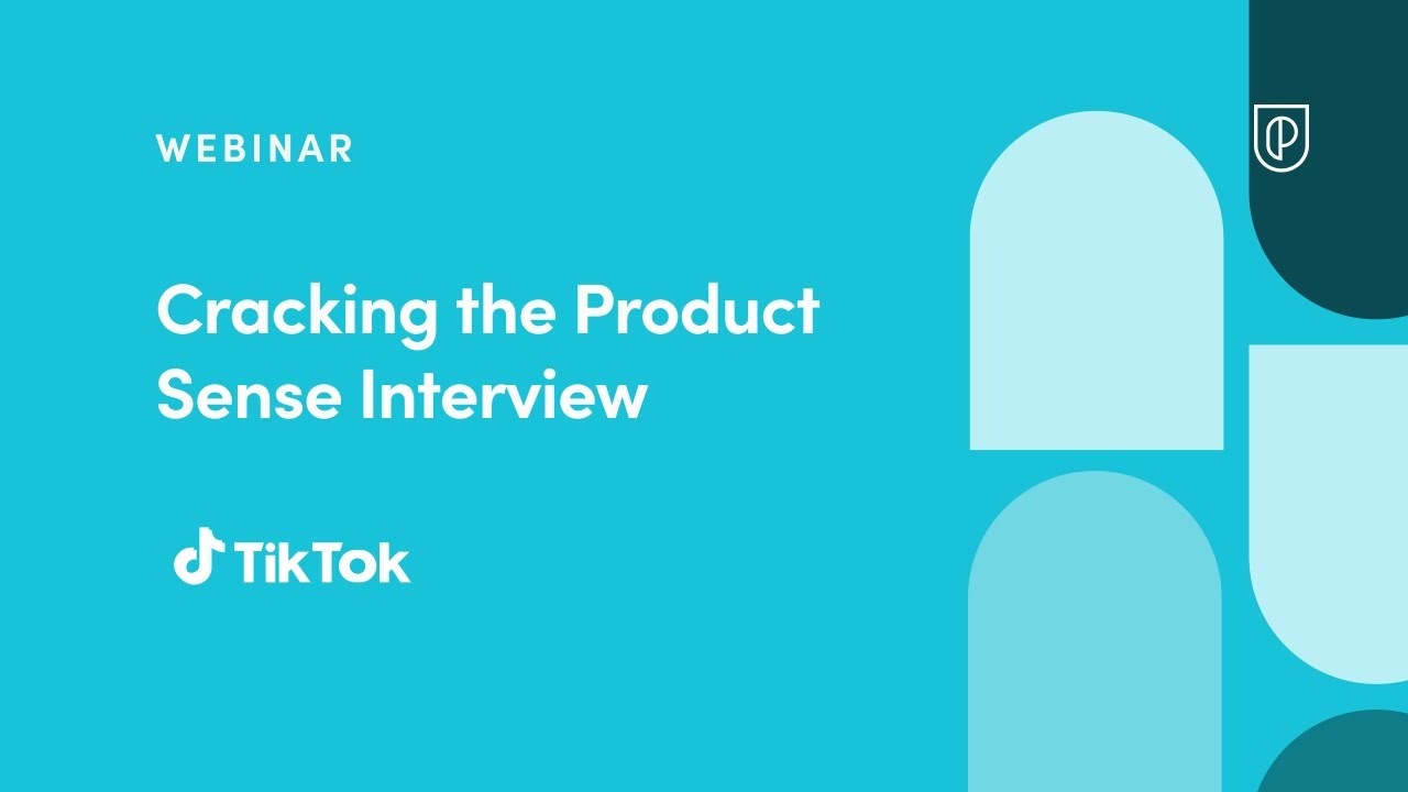 Webinar: Cracking the Product Sense Interview by TikTok Product Leader, Siddharth Ray