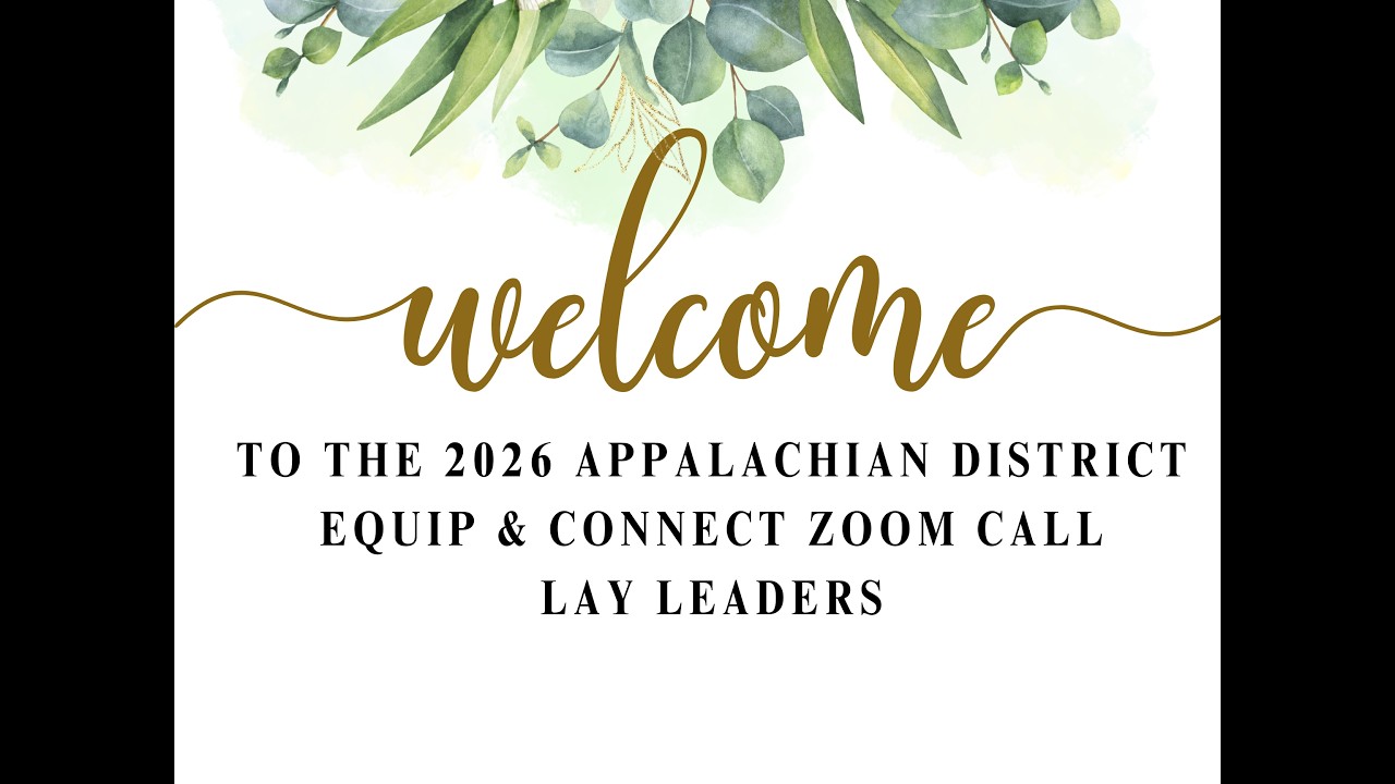 Appalachian District's Equip and Connect Lay Leader's ZOOM Recording