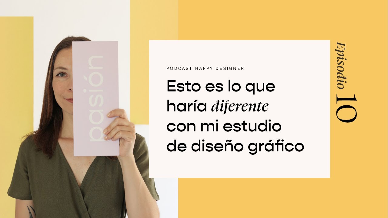 Temporada 3 - Episodio 10: Esto es lo que haría diferente con mi estudio de diseño gráfico
