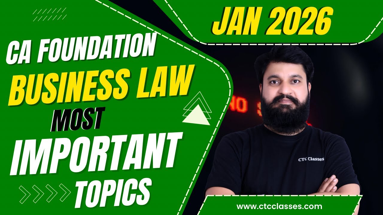 🔥LAW Most Important topics of Jan 2026 I CA Foundation Business Law Important Topics I CTC Classes