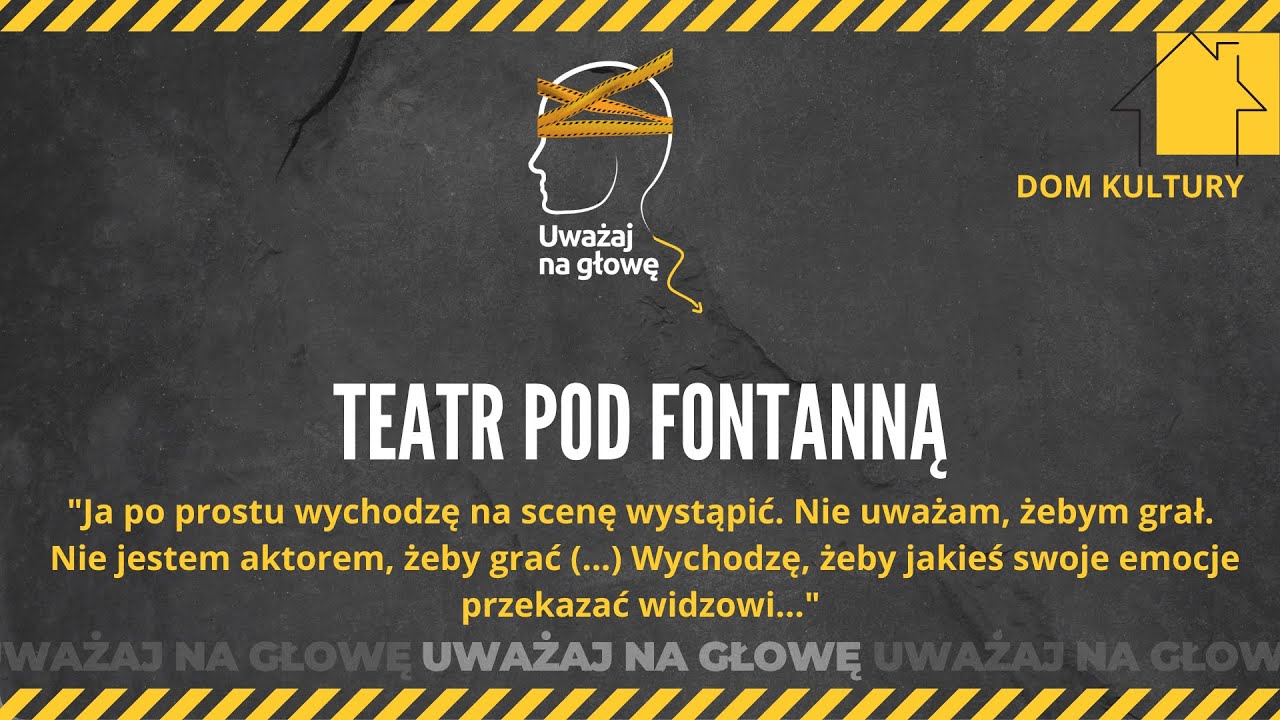 TEATR POD FONTANNĄ - PODCAST ''UWAŻAJ NA GŁOWĘ'' ODC.47