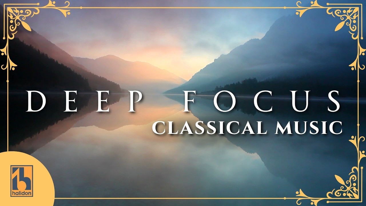 Deep Focus Classical Music to study, work, and concentrate
