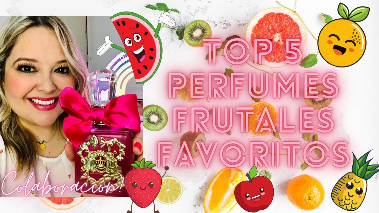 Top 5 Perfumes frutales!! 🍓🍍🍉🍏🍋🍑 Colaboración! ♥️💜🌸