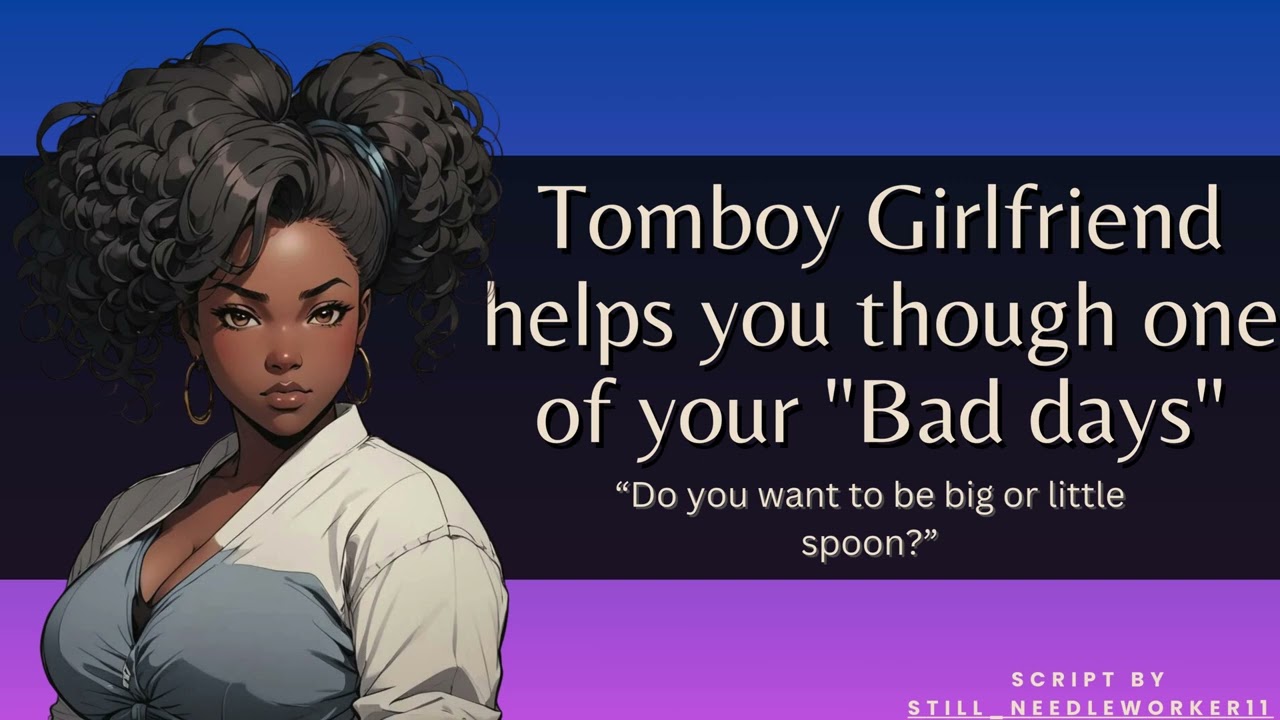 ASMR Roleplay : Tomboy Girlfriend helps you though one of your 