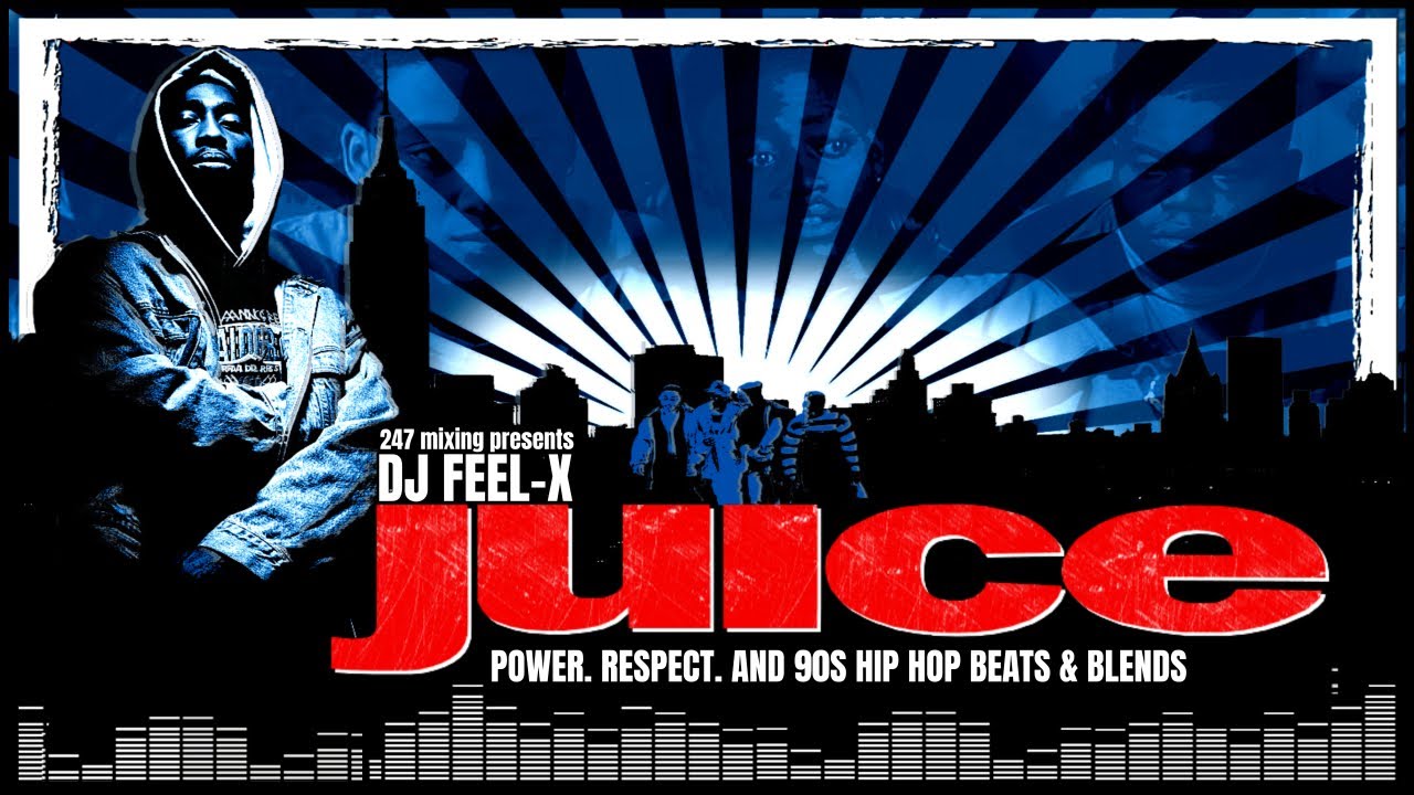 Dj Feel X - Juice: Power, Respect, and 90s Hip-Hop Beats & Blends