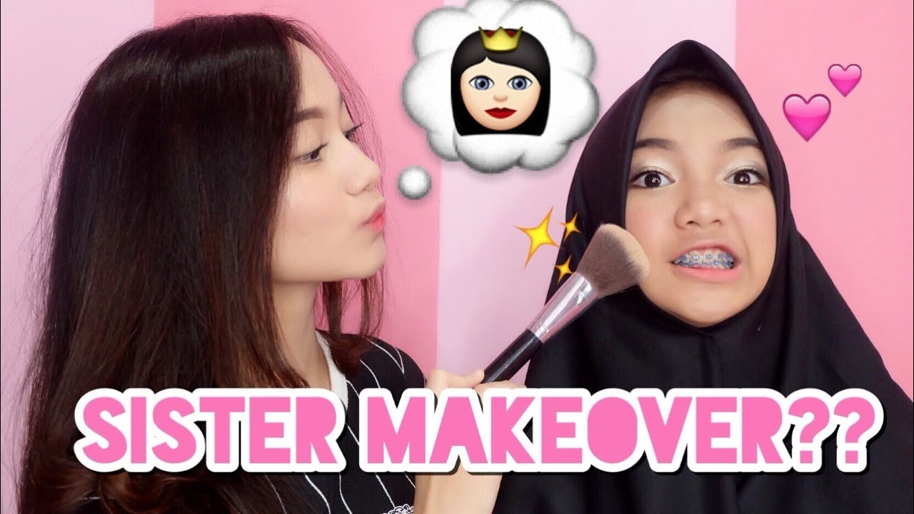 SISTER MAKEOVER?? [BAHASA]