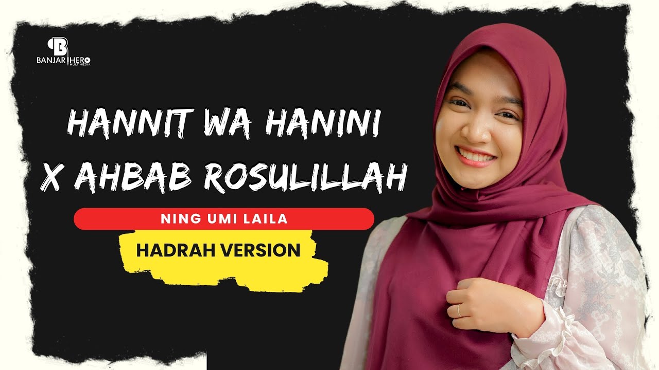 Hannit Wa Hanini x Ahbab Rosulillah - Ning Umi Laila