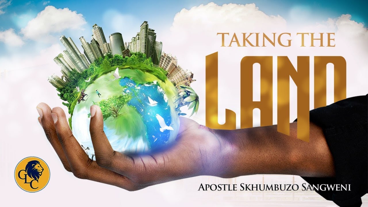 Taking The Land - Apostle Joshua Sangweni