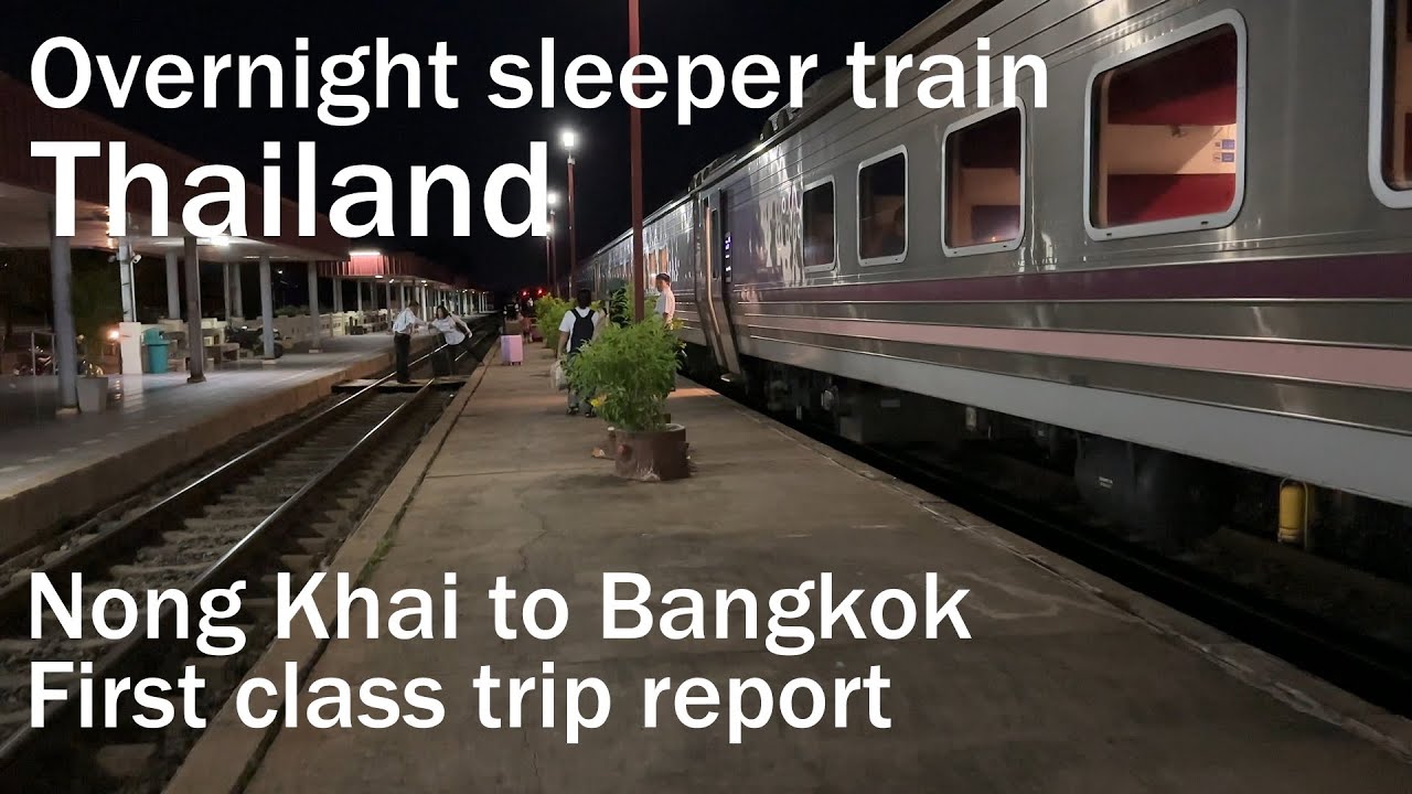 Nong Khai to Bangkok Krung Thep Aphiwat Thailand Overnight sleeper train first class trip report