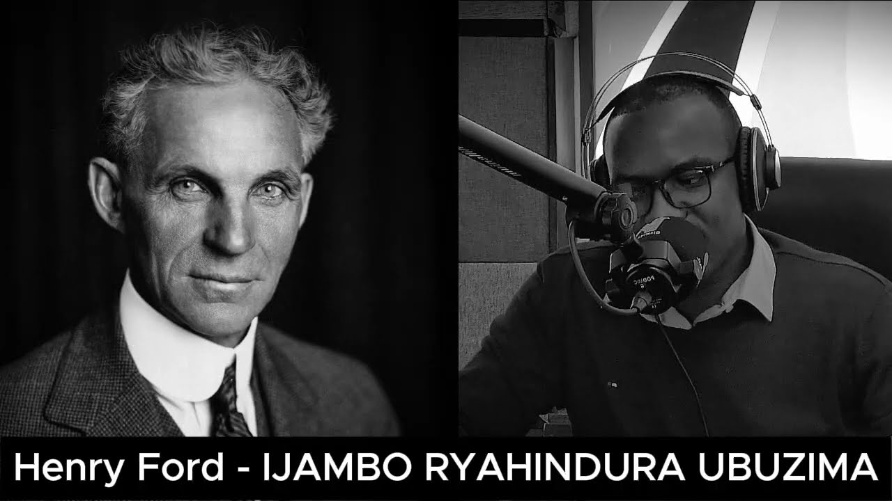 Henry Ford (E2) - IJAMBO RYAHINDURA UBUZIMA EP924
