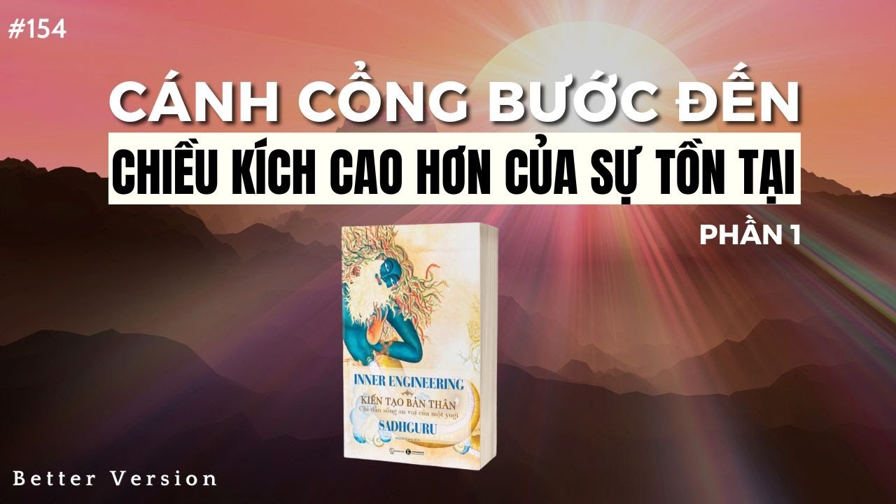 Cánh cổng bước đến chiều kích cao hơn của sự tồn tại | Sách Kiến Tạo Bản Thân (Phần 1) - Sadhguru