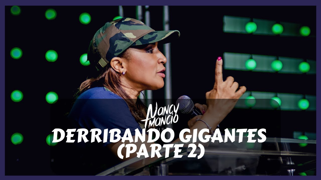 Nancy Amancio - Derribando Gigantes (Parte 2)