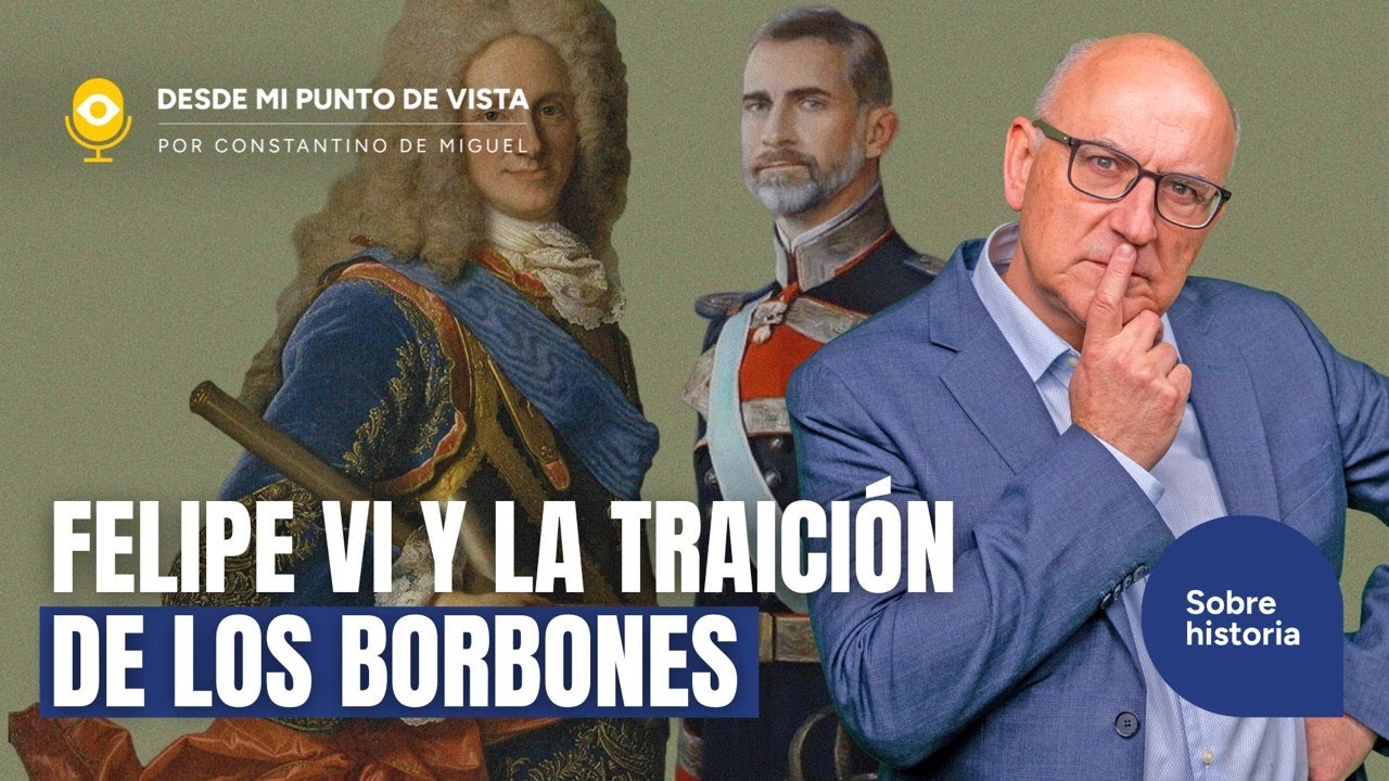 ⚖️ Los Borbones y la crisis de Espa&ntilde;a: historia de una traici&oacute;n silenciosa