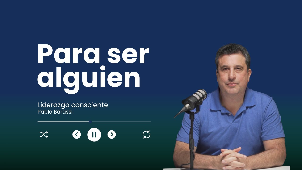 Para Ser Alguien - Liderazgo Consciente