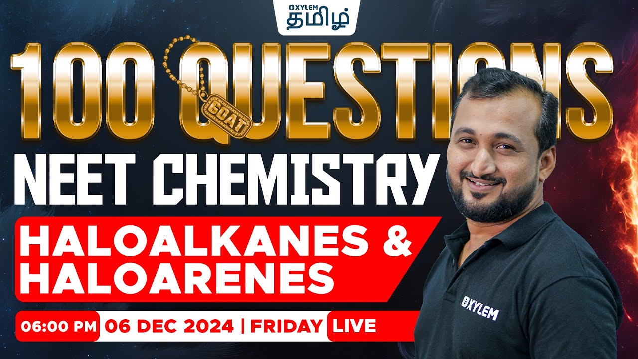 🔥100 GOAT Questions🔥Haloalkanes & Haloarenes (Chemistry) | Sikkander Sir | Xylem NEET Tamil