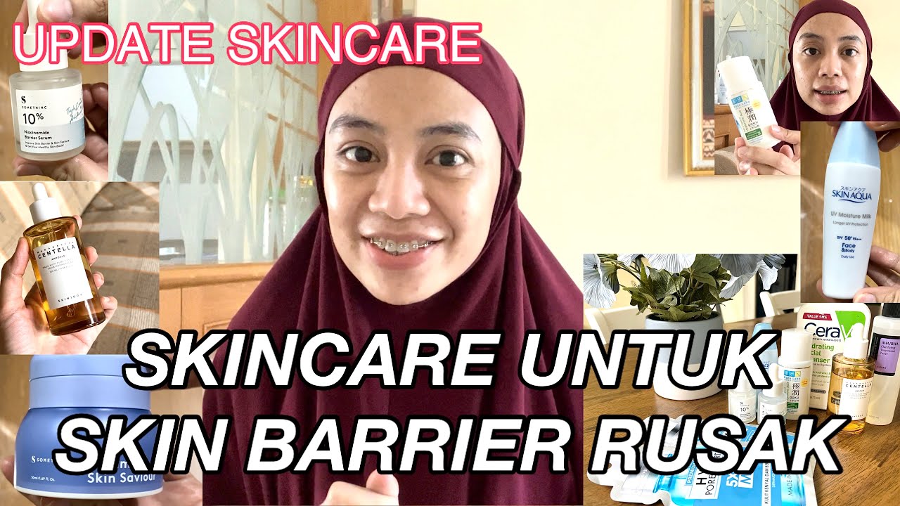 #updateskincare | SKINCARE UNTUK SKINBARRIER RUSAK | UPDATE SKINCARE | My Skin Journey part 4