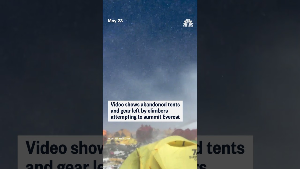 Video shows tents abandoned by climbers attempting to summit Everest