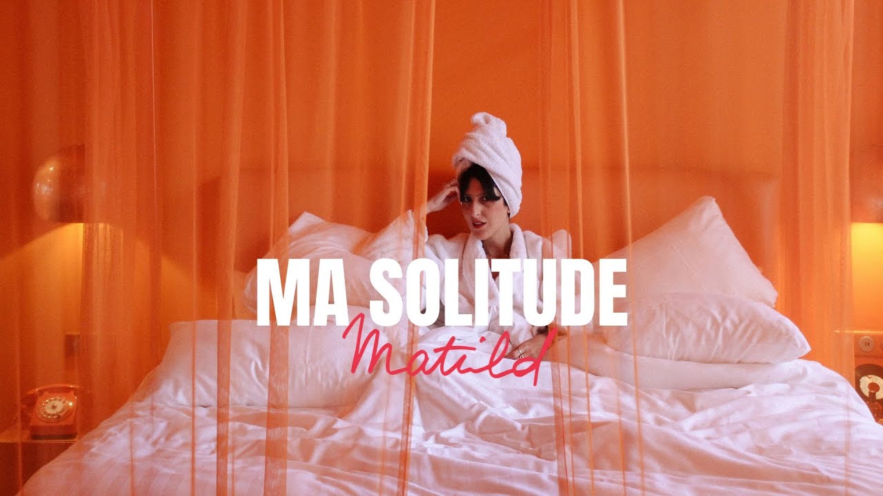 Matild - Ma Solitude