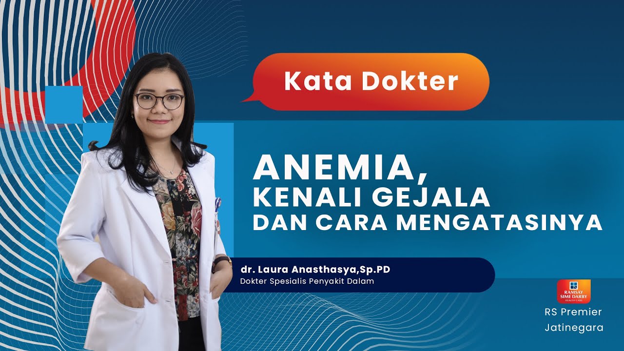 ANEMIA, KENALI GEJALA DAN CARA MENGATASINYA - KATA DOKTER LAURA