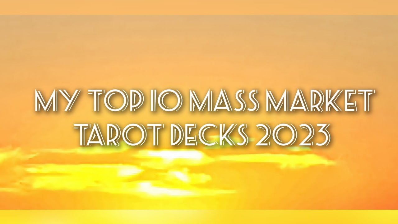MY TOP 10 MASS MARKET TAROT DECKS 2023 #TopTenMassMarket