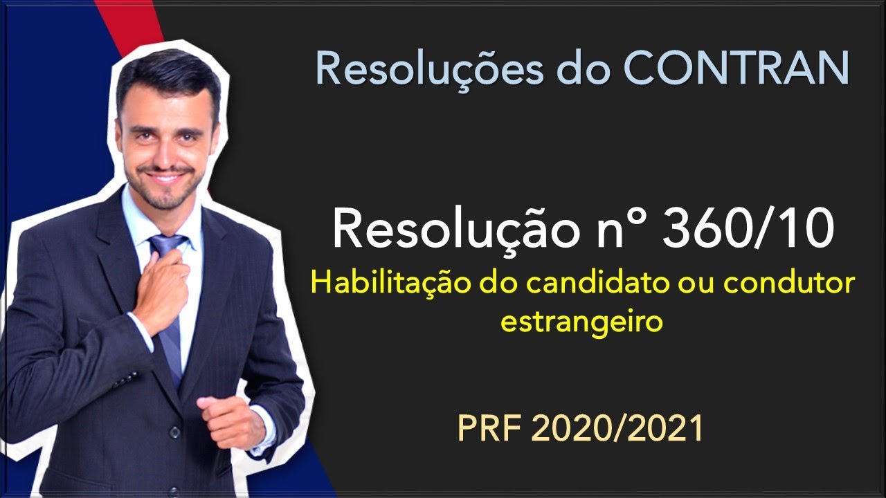 PRF 2020/21 | CTB + Resoluções Contran | Resolução 360/2010 | Habilitação do condutor estrangeiro