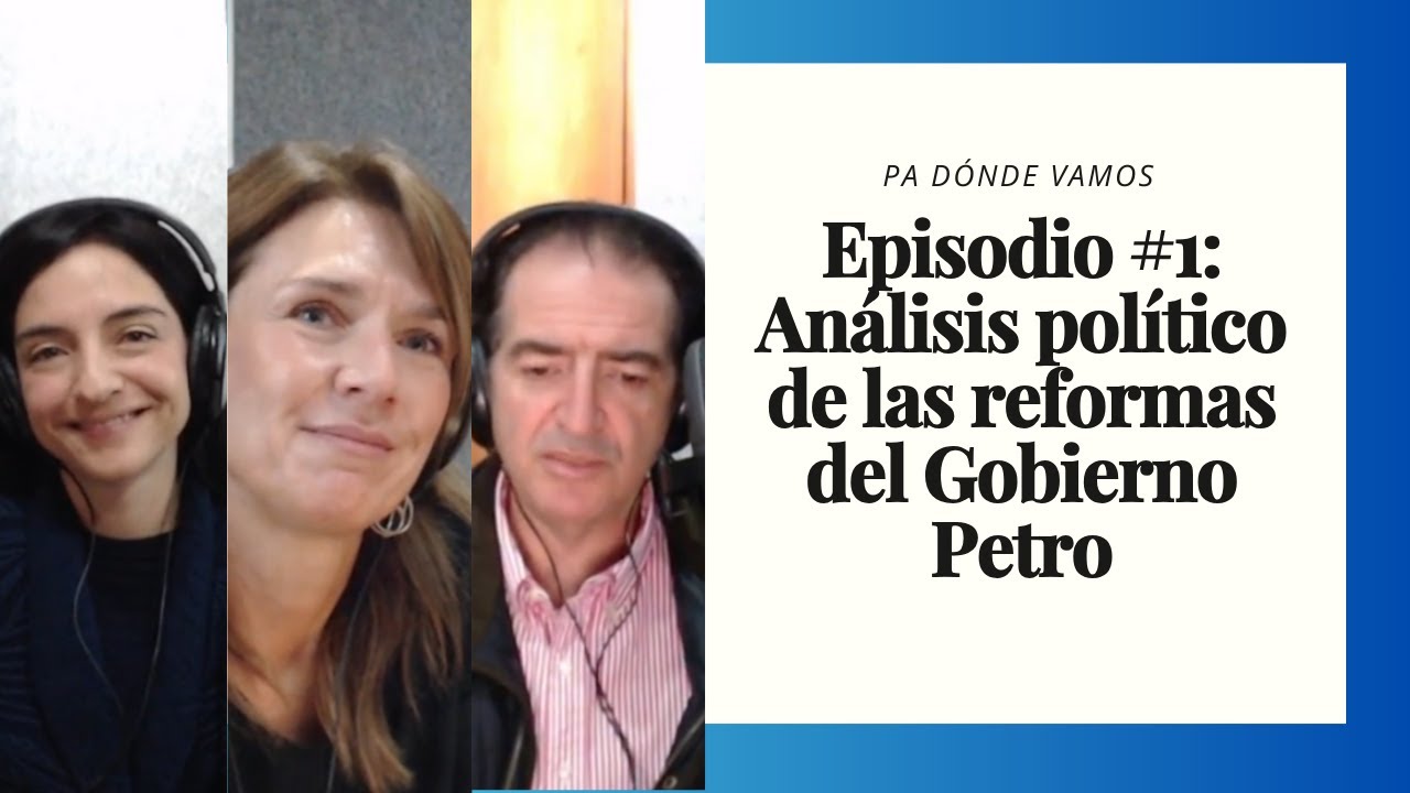 Episodio #1: Análisis político de las reformas del Gobierno Petro