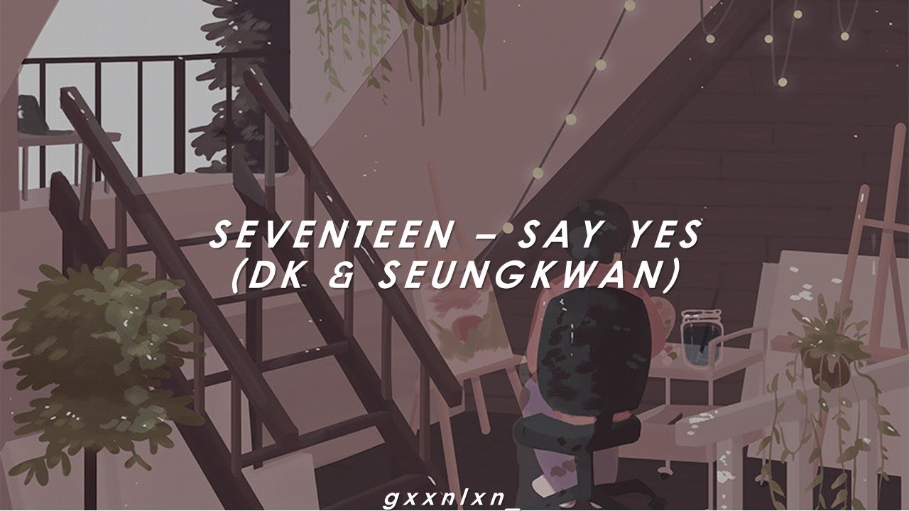 [INDO SUB] SEVENTEEN - SAY YES