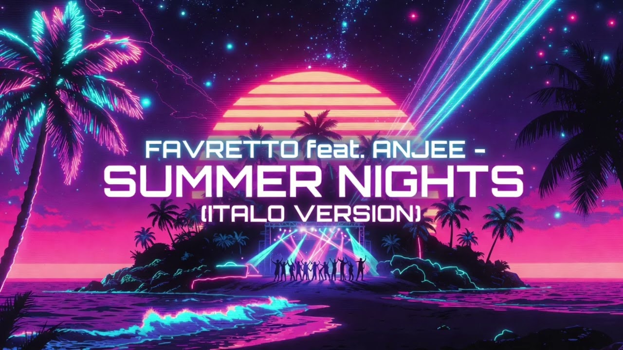 FAVRETTO feat. ANJEE – SUMMER NIGHTS (ITALO VERSION)
