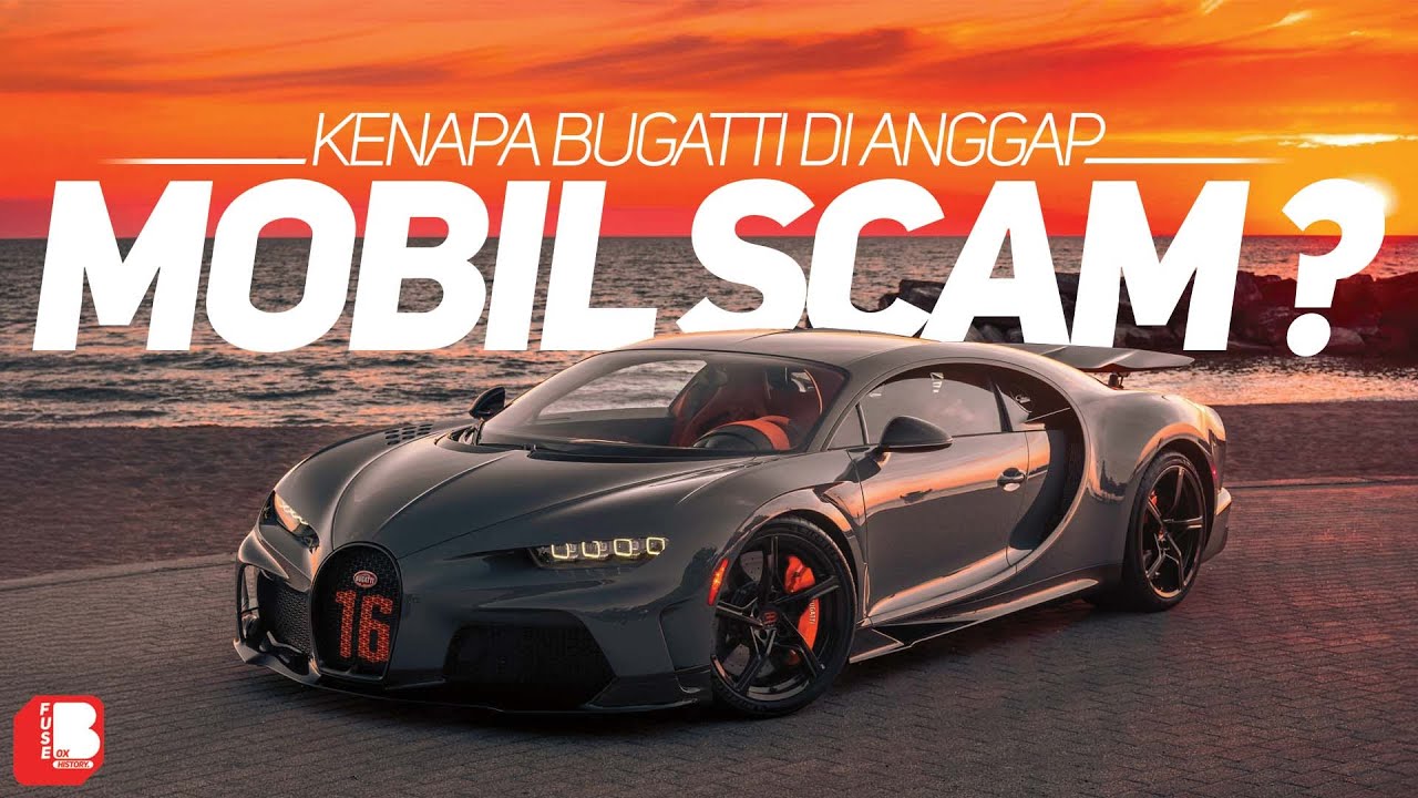 Kenapa Bugatti Di Anggap Mobil Scam ?