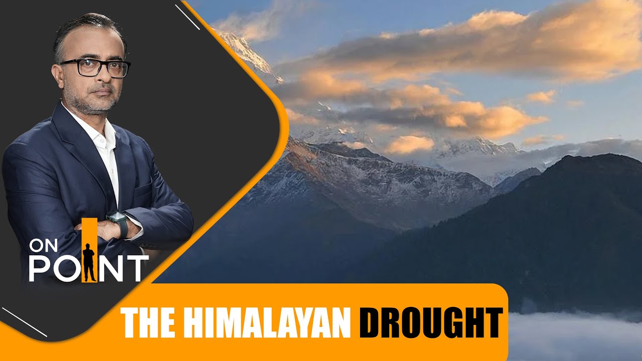 Himalayas Facing Historic Snow Drought &ndash; South Asia&rsquo;s Water Crisis Explained | ON POINT | News9