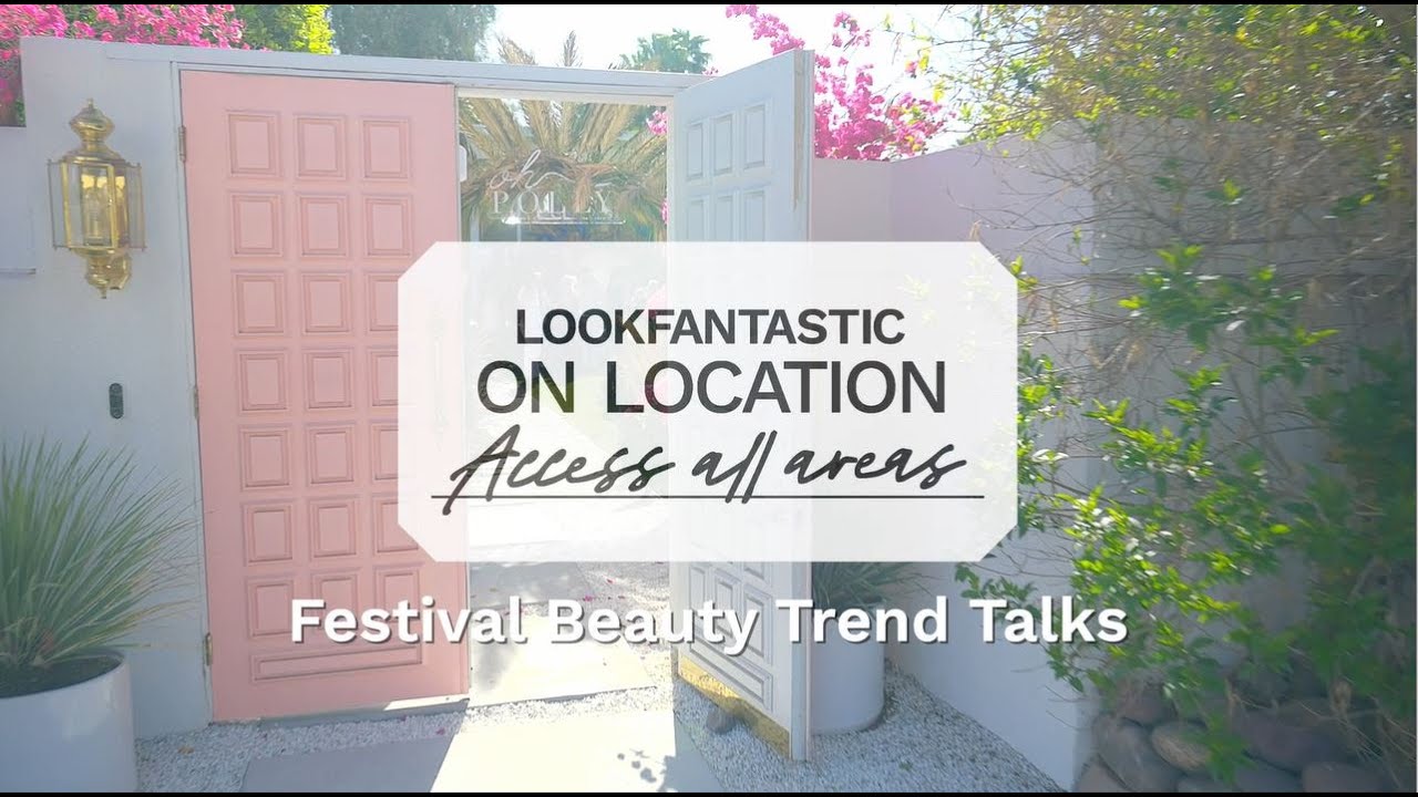 LOOKFANTASTIC On Location: Festival Beauty Talks❤