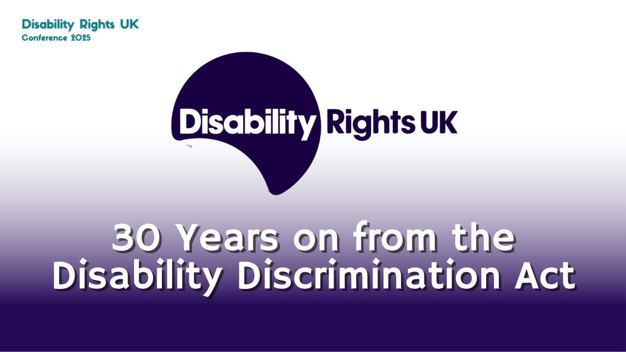 30 Years Since the Disability Discrimination Act, What Next? Disability Rights UK's Conference 2025