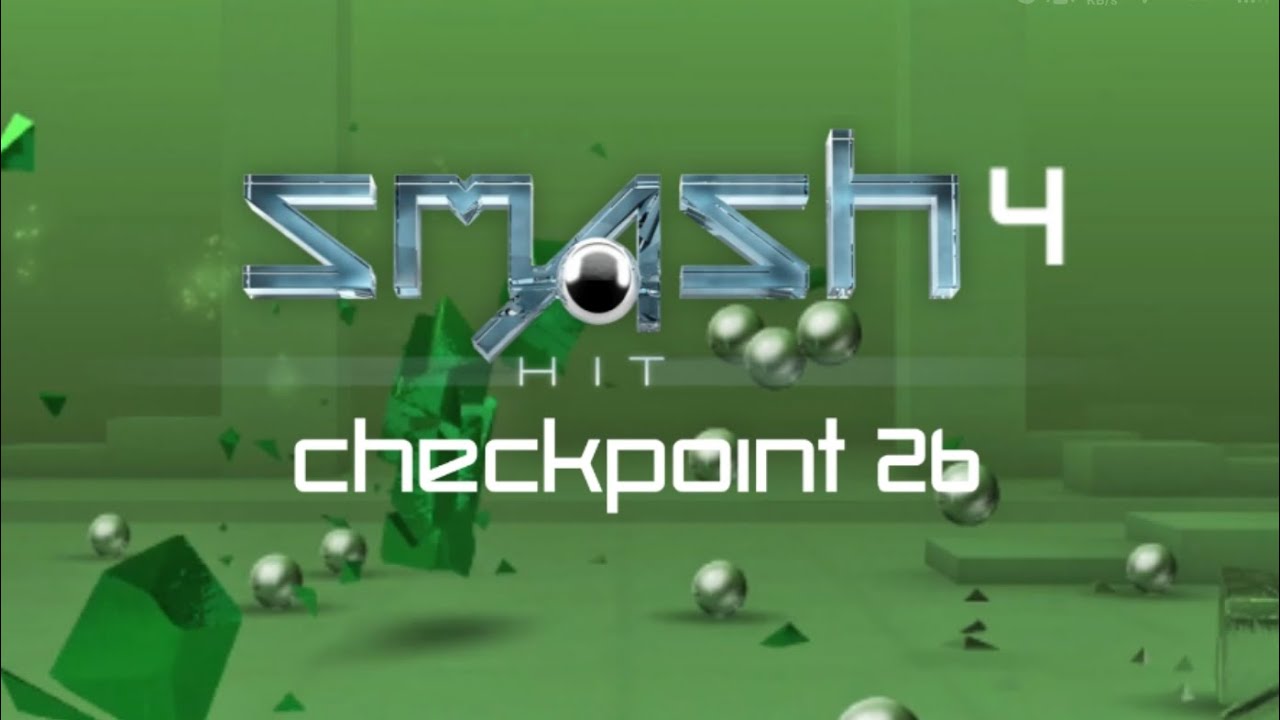Smash hit 4 - Checkpoint 26 Update