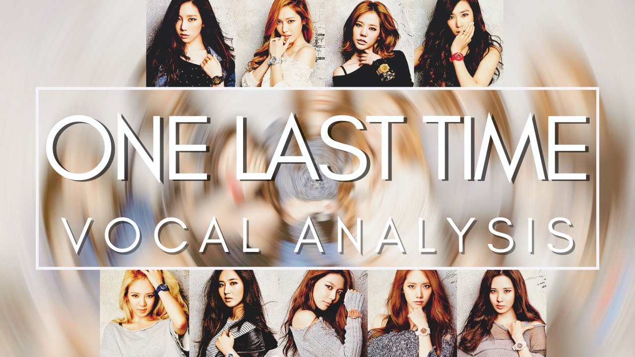 ONE LAST TIME (Vocal Analysis)  |  Girls' Generation OT8 소녀시대
