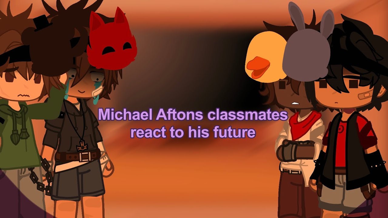 Michael Afton’s Past Classmates React To The Future?! FNAF | Part 1 |