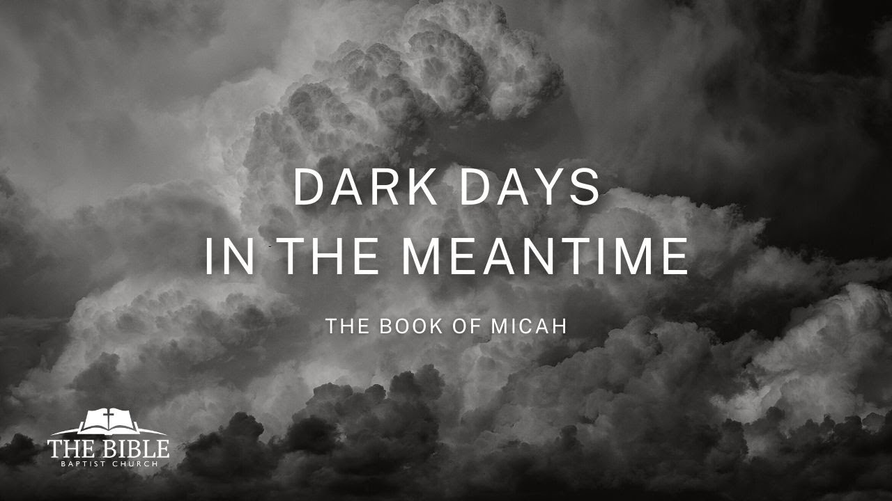 Dark Days in the Meantime | Micah - Lesson 18