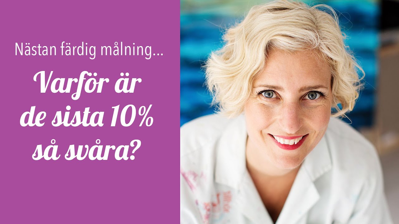 Nr 132 - Nästan färdig målning - varför är de sista 10% så svåra?