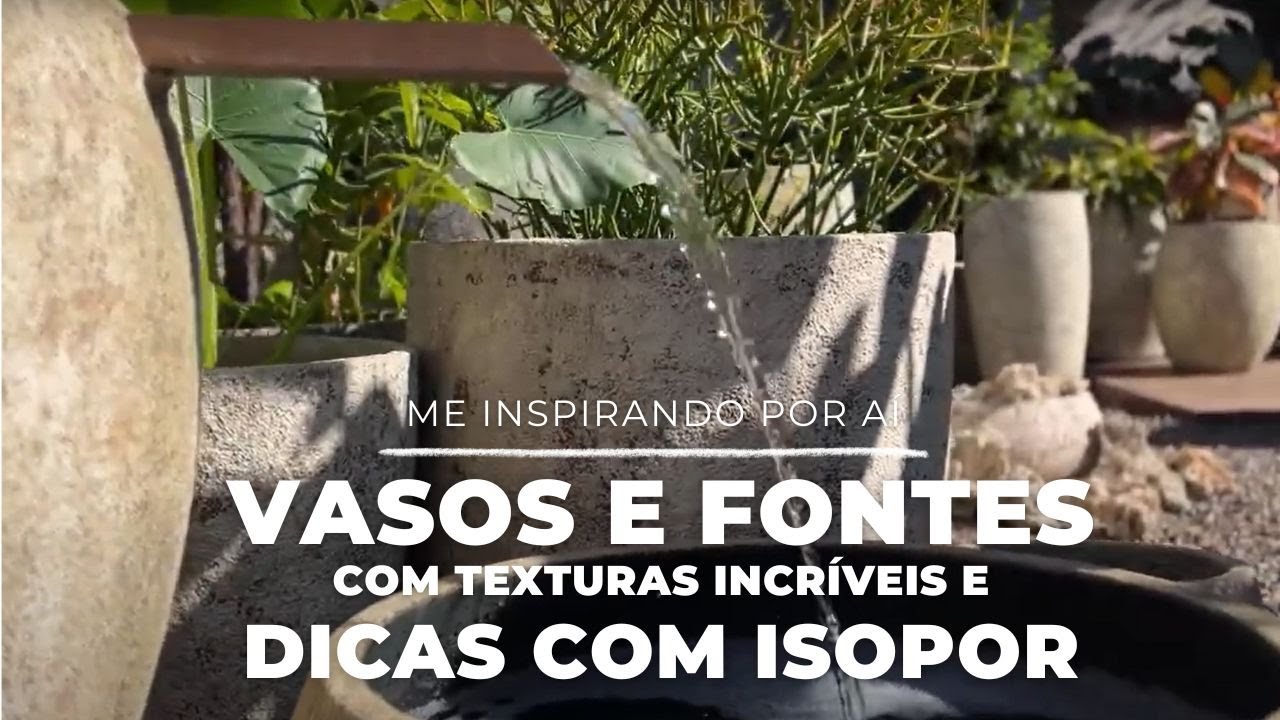 VASOS E FONTES COM TEXTURAS INCRÍVEIS E ESTRATÉGIAS PRÁTICAS E ECONÔMICAS DE CONSTRUÇÃO COM ISOPOR