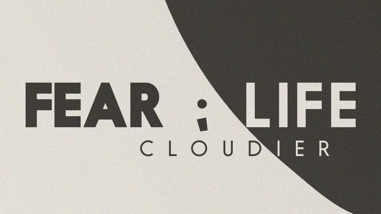 Cloudier - FEAR;life